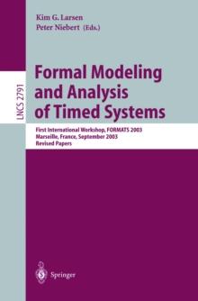 Formal Modeling and Analysis of Timed Systems : First International Workshop, FORMATS 2003, Marseille, France, September 6-7, 2003, Revised Papers