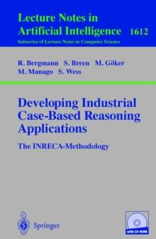 Developing Industrial Case-Based Reasoning Applications : The INRECA Methodology