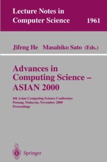 Advances in Computing Science - ASIAN 2000 : 6th Asian Computing Science Conference Penang, Malaysia, November 25-27, 2000 Proceedings