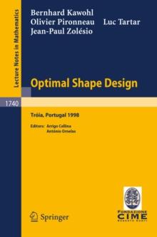 Optimal Shape Design : Lectures given at the Joint C.I.M./C.I.M.E. Summer School held in Troia (Portugal), June 1-6, 1998