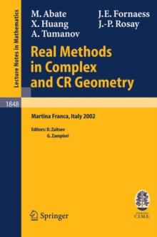 Real Methods in Complex and CR Geometry : Lectures given at the C.I.M.E. Summer School held in Martina Franca, Italy, June 30 - July 6, 2002