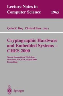 Cryptographic Hardware and Embedded Systems - CHES 2000 : Second International Workshop Worcester, MA, USA, August 17-18, 2000 Proceedings