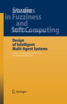 Design of Intelligent Multi-Agent Systems : Human-Centredness, Architectures, Learning and Adaptation