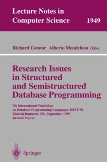 Research Issues in Structured and Semistructured Database Programming : 7th International Workshop on Database Programming Languages, DBPL'99 Kinloch Rannoch, UK, September 1-3, 1999 Revised Papers