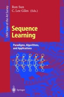 Sequence Learning : Paradigms, Algorithms, and Applications