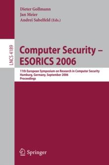 Computer Security - ESORICS 2006 : 11th European Symposium on Research in Computer Security, Hamburg, Germany, September 18-20, 2006, Proceedings