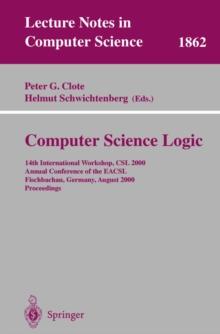 Computer Science Logic : 14th International Workshop, CSL 2000 Annual Conference of the EACSL Fischbachau, Germany, August 21-26, 2000 Proceedings