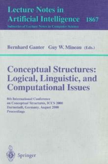 Conceptual Structures: Logical, Linguistic, and Computational Issues : 8th International Conference on Conceptual Structures, ICCS 2000 Darmstadt, Germany, August 14-18, 2000 Proceedings