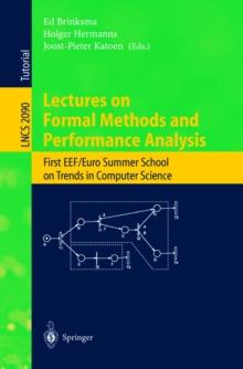 Lectures on Formal Methods and Performance Analysis : First EEF/Euro Summer School on Trends in Computer Science Berg en Dal, The Netherlands, July 3-7, 2000. Revised Lectures