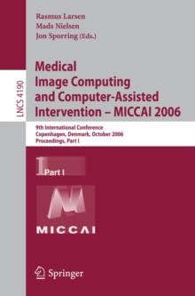 Medical Image Computing and Computer-Assisted Intervention - MICCAI 2006 : 9th International Conference, Copenhagen, Denmark, October 1-6, 2006, Proceedings, Part I