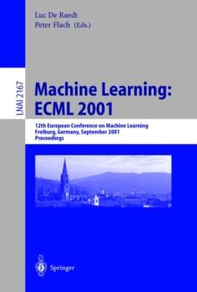 Machine Learning: ECML 2001 : 12th European Conference on Machine Learning, Freiburg, Germany, September 5-7, 2001. Proceedings