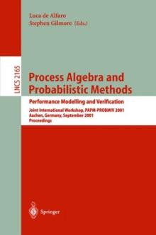 Process Algebra and Probabilistic Methods. Performance Modelling and Verification : Joint International Workshop, PAPM-PROBMIV 2001, Aachen, Germany, September 12-14, 2001. Proceedings