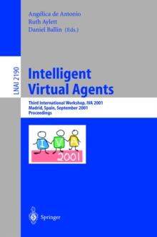 Intelligent Virtual Agents : Third International Workshop, IVA 2001, Madrid, Spain, September 10-11, 2001. Proceedings