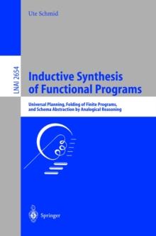 Inductive Synthesis of Functional Programs : Universal Planning, Folding of Finite Programs, and Schema Abstraction by Analogical Reasoning