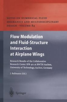 Flow Modulation and Fluid-Structure Interaction at Airplane Wings : Research Results of the Collaborative Research Center SFB 401 at RWTH Aachen, University of Technology, Aachen, Germany