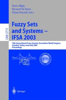 Fuzzy Sets and Systems - IFSA 2003 : 10th International Fuzzy Systems Association World Congress, Istanbul, Turkey, June 30 - July 2, 2003, Proceedings