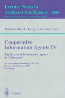 Cooperative Information Agents IV - The Future of Information Agents in Cyberspace : 4th International Workshop, CIA 2000 Boston, MA, USA, July 7-9, 2000 Proceedings