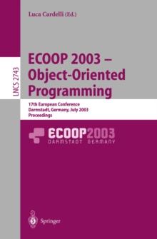 ECOOP 2003 - Object-Oriented Programming : 17th European Conference, Darmstadt, Germany, July 21-25, 2003. Proceedings