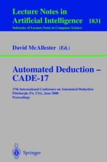 Automated Deduction - CADE-17 : 17th International Conference on Automated Deduction Pittsburgh, PA, USA, June 17-20, 2000 Proceedings