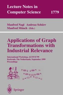 Applications of Graph Transformations with Industrial Relevance : International Workshop, AGTIVE'99 Kerkrade, The Netherlands, September 1-3, 1999 Proceedings