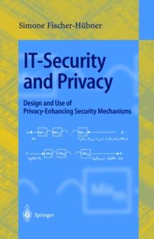 IT-Security and Privacy : Design and Use of Privacy-Enhancing Security Mechanisms