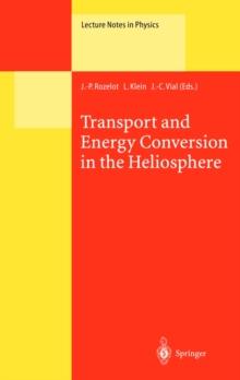 Transport and Energy Conversion in the Heliosphere : Lectures Given at the CNRS Summer School on Solar Astrophysics, Oleron, France, 25-29 May 1998