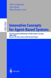 Innovative Concepts for Agent-Based Systems : First International Workshop on Radical Agent Concepts, WRAC 2002, McLean, VA, USA, January 16-18, 2002. Revised Papers