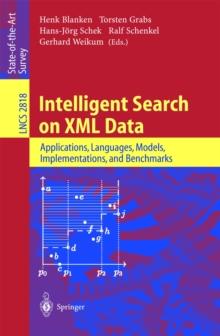 Intelligent Search on XML Data : Applications, Languages, Models, Implementations, and Benchmarks