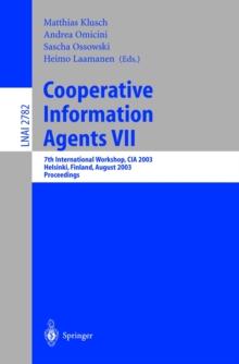 Cooperative Information Agents VII : 7th International Workshop, CIA 2003, Helsinki, Finland, August 27-29, 2003, Proceedings