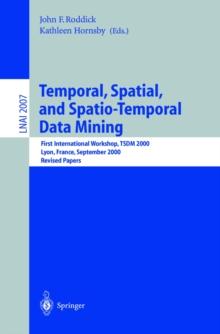 Temporal, Spatial, and Spatio-Temporal Data Mining : First International Workshop TSDM 2000 Lyon, France, September 12, 2000 Revised Papers