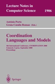 Coordination Languages and Models : 4th International Conference, COORDINATION 2000 Limassol, Cyprus, September 11-13, 2000 Proceedings