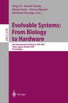 Evolvable Systems: From Biology to Hardware : 4th International Conference, ICES 2001 Tokyo, Japan, October 3-5, 2001 Proceedings