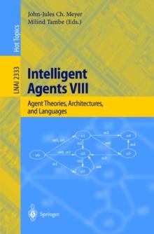 Intelligent Agents VIII : 8th International Workshop, ATAL 2001 Seattle, WA, USA, August 1-3, 2001 Revised Papers