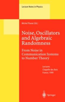 Noise, Oscillators and Algebraic Randomness : From Noise in Communication Systems to Number Theory