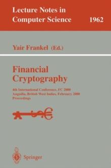 Financial Cryptography : 4th International Conference, FC 2000 Anguilla, British West Indies, February 20-24, 2000 Proceedings