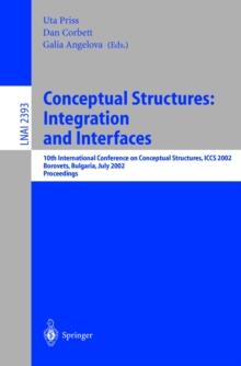 Conceptual Structures: Integration and Interfaces : 10th International Conference on Conceptual Structures, ICCS 2002 Borovets, Bulgaria, July 15-19, 2002 Proceedings