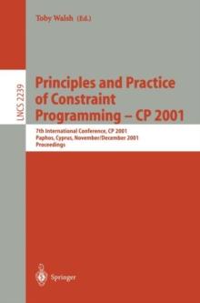 Principles and Practice of Constraint Programming - CP 2001 : 7th International Conference, CP 2001, Paphos, Cyprus, November 26 - December 1, 2001, Proceedings