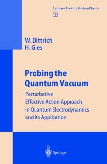 Probing the Quantum Vacuum : Perturbative Effective Action Approach in Quantum Electrodynamics and its Application