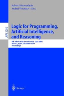 Logic for Programming, Artificial Intelligence, and Reasoning : 8th International Conference, LPAR 2001, Havana, Cuba, December 3-7, 2001, Proceedings