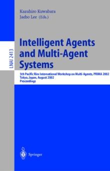 Intelligent Agents and Multi-Agent Systems : 5th Pacific Rim International Workshop on Multi-Agents, PRIMA 2002, Tokyo, Japan, August 18-19, 2002. Proceedings