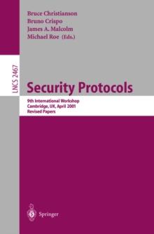 Security Protocols : 9th International Workshop, Cambridge, UK, April 25-27, 2001 Revised Papers