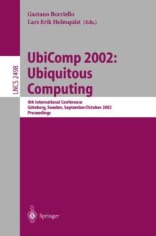 UbiComp 2002: Ubiquitous Computing : 4th International Conference, Goteborg, Sweden, September 29 - October 1, 2002. Proceedings