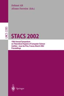 STACS 2002 : 19th Annual Symposium on Theoretical Aspects of Computer Science, Antibes - Juan les Pins, France, March 14-16, 2002, Proceedings