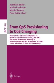 From QoS Provisioning to QoS Charging : Third COST 263 International Workshop on Quality of Future Internet Services, QofIS 2002, and Second International Workshop on Internet Charging and QoS Technol