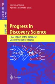 Progress in Discovery Science : Final Report of the Japanese Discovery Science Project