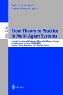 From Theory to Practice in Multi-Agent Systems : Second International Workshop of Central and Eastern Europe on Multi-Agent Systems, CEEMAS 2001 Cracow, Poland, September 26-29, 2001, Revised Papers