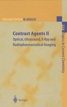 Contrast Agents II : Optical, Ultrasound, X-Ray and Radiopharmaceutical Imaging