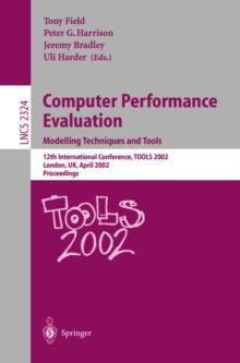 Computer Performance Evaluation: Modelling Techniques and Tools : Modelling Techniques and Tools. 12th International Conference, TOOLS 2002 London, UK, April 14-17, 2002 Proceedings