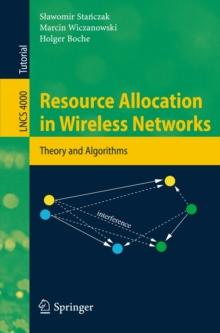 Resource Allocation in Wireless Networks : Theory and Algorithms