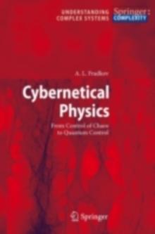 Cybernetical Physics : From Control of Chaos to Quantum Control